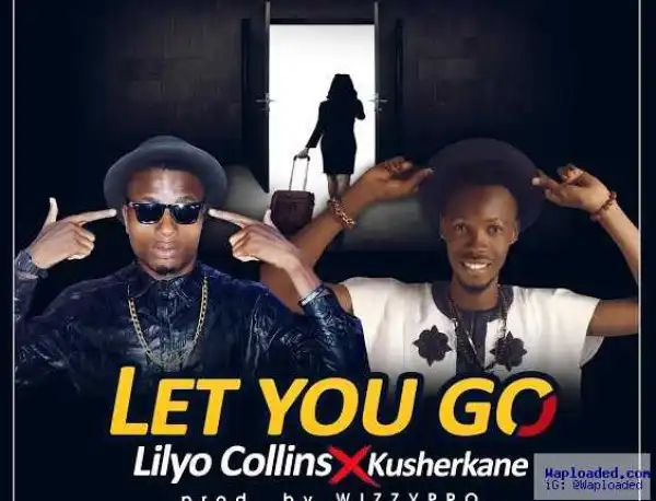 Lilyo Collins - Let You Go (Prod. WizzyPro) ft. Kusherkane